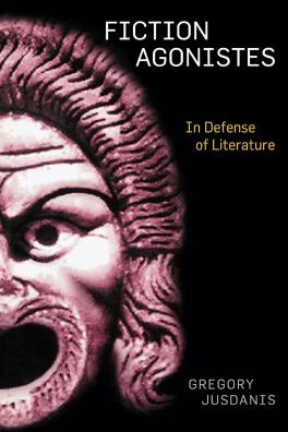 Book Cover: Fiction Agonistes: In Defense of Literature