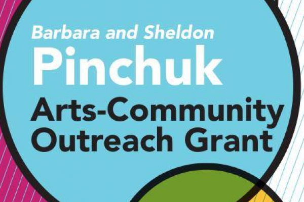 Barbara and Sheldon Pinchuk Arts Community Outreach Grant