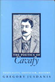 The Poetics of Cavafy: Textuality, Eroticism, History (Princeton, 1987)
