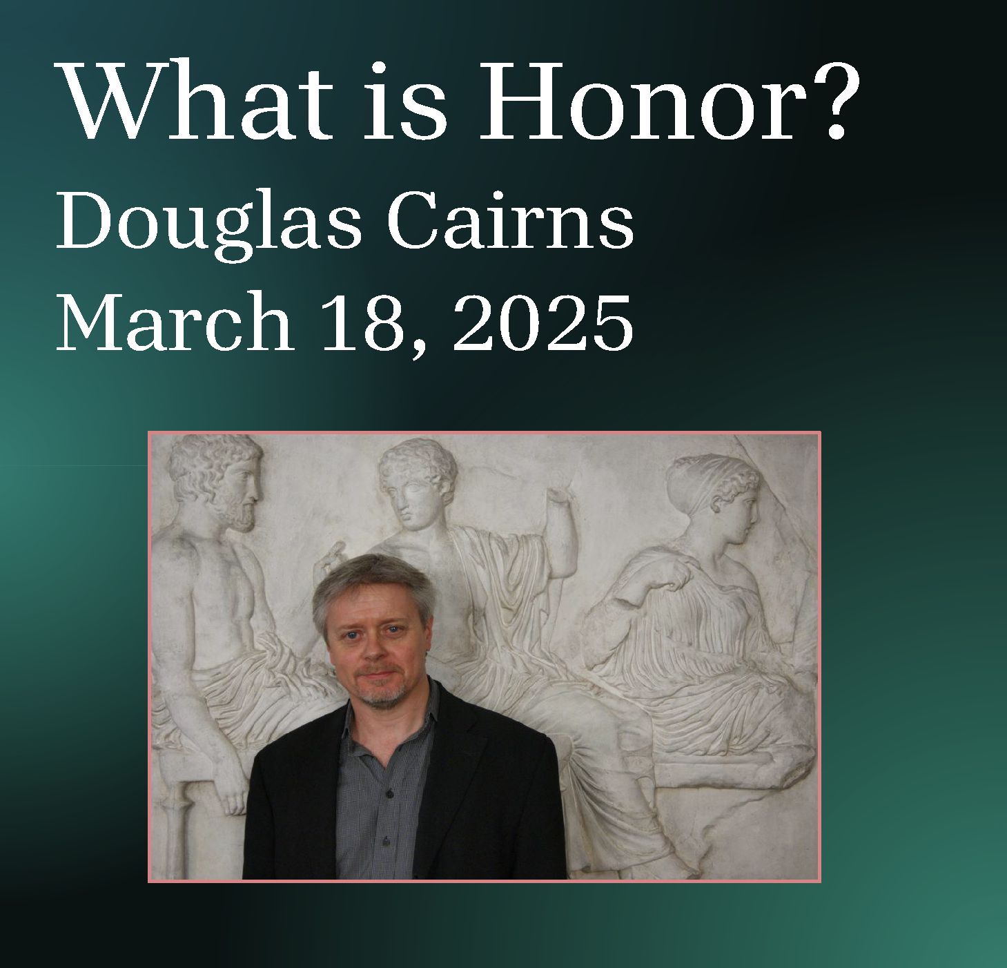 “What is Honor?,” Douglas Cairns, University of Edinburgh