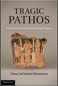 Tragic Pathos Pity and Fear in Greek Philosophy and Tragedy