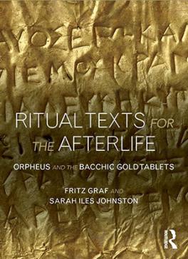 Book Cover: Ritual Texts for the Afterlife: Orpheus and the Bacchic Gold Tablets